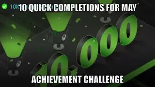 10 QUICK COMPLETIONS FOR MAY GAMERSCORE CHALLENGE