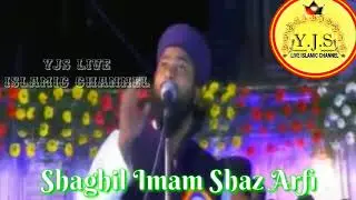Shaghil Imam Shaz Arfi Nizamat in mehfil e milad at kala phattar on yjs live islamic channel