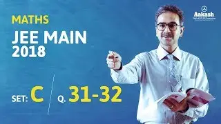 JEE Main 2018 Maths Answer Solution [Set C Q.31 & 32] 8th April Exam - Aakash Institute