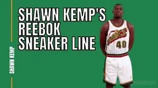 SHAWN KEMP'S REEBOK SNEAKER LINE