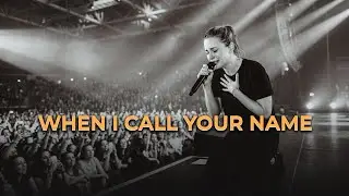 When I Call Your Name - Worship atmosphere