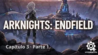 Arknights: Enfield &mdash; continuamos con la exploraci&oacute;n | Cap. 3 &middot; Parte 1 &middot; Historia principal