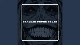 BARUDAK PHONK BECAK