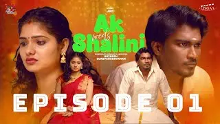 Ak Weds Shalini | Episode 01 | Vijay duke | Mahima | Priyanka robo shankar | Avinash Suriyanarayanan