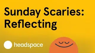 Sunday Scaries | A Mini-Meditation on Reflecting