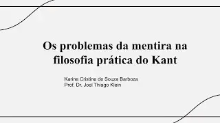Os Problemas da Mentira na Filosofia Pr&aacute;tica do Kant | Karine Barboza