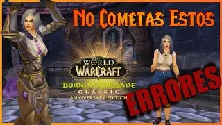 10 ERRORES que ARRUINARAN tu experiencia TBC Anniversary