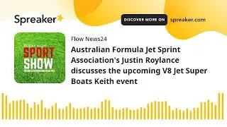Australian Formula Jet Sprint Association's Justin Roylance discusses the upcoming V8 Jet Super Boat