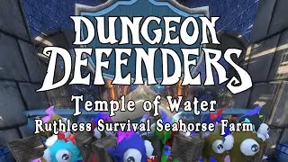 Dungeon Defenders - Temple of Water Ruthless Survival Seahorse Farm