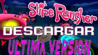 | Tutorial | Como Descargar Slime Rancher V 0.3.6 Ultima Version Disponible