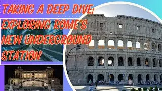 The Future of Rome's Transportation: The Piazza Venezia Metro Station