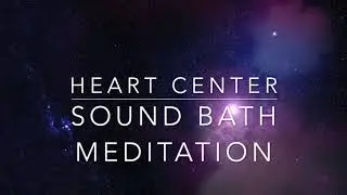 Heart Center Sound Bath Meditation
