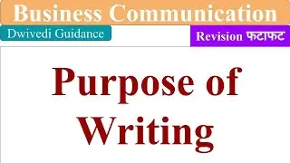 Purpose of writing, Business Communication,
