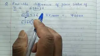 Find the difference of place value of 7 in 676576