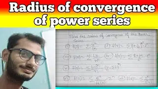 Radius of convergence of power series,by rahul Kumar.