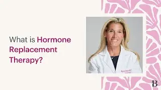 What is Hormone Replacement Therapy?