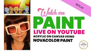 Eva Salyer Art painted live on Youtube | novacolor acrylic on canvas | replay