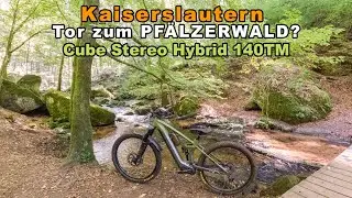 Kaiserslautern: Tor zum Pfälzerwald? | Cube Stereo Hybrid 140 TM EMTB