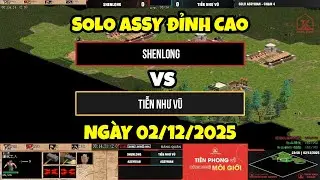 Shenlong vs Tiễn Như Vũ | Solo Assyrian Đỉnh Cao | Ng&agrave;y 02/12/2025