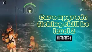 cara upgrade fishing skill lifeafter ke level 2~Quest fishing is fun lifeafter