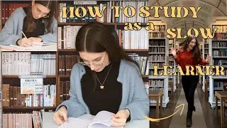 How to study as a SLOW LEARNER & ace the most DIFFICULT subjects