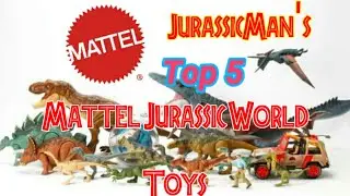 My Top 5, Mattel Jurassic World Dinosaur Toys of 2018!