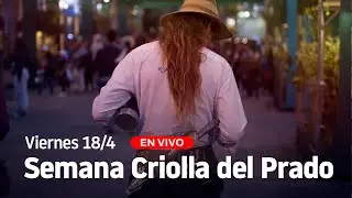 🔴 EN VIVO | Semana Criolla del Prado | 18-4-2025