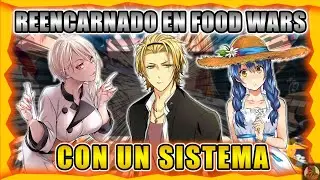 Reencarnado En Food Wars Con Un Sistema | Parte 1
