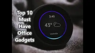 Top 10 Must Have Office Gadgets