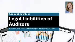 Accounting Ethics: Legal Liabilities of auditors