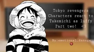Tokyo revengers react to takemichi as luffy//one piece x Tokyo revengers// long 😟//part two