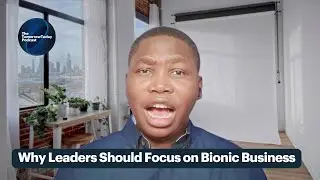 Why Leaders Should Focus on Bionic Business | The TomorrowToday Podcast
