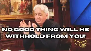 No Good Thing Will He Withhold From You!