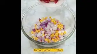 Majssallad | Hur man g&ouml;r f&auml;rsk majssallad | Majssallad med majonn&auml;s | Majs och tomatsallad