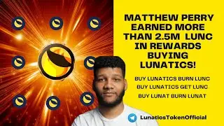 MATTHEW PERRY EARNED MORE THAN 2.5M LUNC IN REWARDS BUYING LUNATICS Token! Buy #lunatics earn #lunc