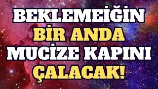Meleklerin Mesajı: Beklemediğin Bir Anda Mucize Kapını &Ccedil;alacak!