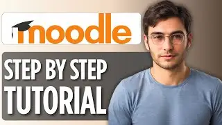 Moodle Tutorial For Beginners | How To Use Moodle in 2025 | Step-by-Step Guide