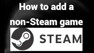 How to Add a Non-Steam Game to Your Steam Library &ndash; Full Guide!