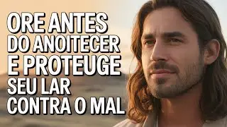 Esta Oração da Tarde Está Blindando Lares Contra Ataques Espirituais — Ore Antes Que Anoiteça