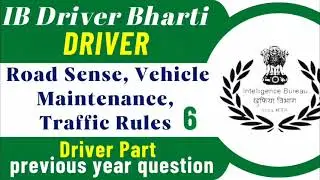 IB Motor Transport Driver भर्ती:- 06 | Road Sense, Vehicle Maintenance, Traffic Rules🚦|| Driver Part