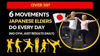 Over 50 6 Movements Japanese Elders Do Every Day No Gym, Just Results Daily