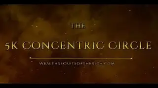 THE 5K CONCENTRIC CIRCLE! THINK LIKE A BANK! THE WEALTH SECRETS OF THE RICH!