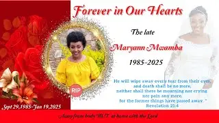 CELEBRATING THE LIFE OF MARYANN MWAMBA (SUNRISE:1985 - SUNSET: 2024)