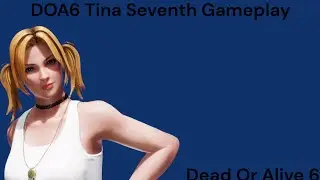 DOA6 Tina Armstrong Seventh Gameplay