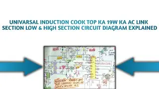 Universal Induction Cooktop Ka 19w Ka Ac Link Section Low And High Section Circuit Diagram Explain