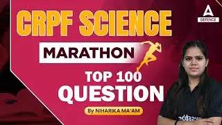 CRPF SCIENCE MARATHON TOP 100 QUESTION NIHARIKA MAM | CRPF New Vacancy 2023