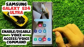 Как включить/отключить голосовой доступ/голосовые команды на Samsung Galaxy S24 Ultra