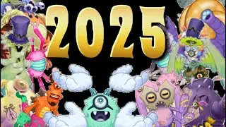All Monsters Released In 2025- My Singing Monsters (DOF Not Included) 