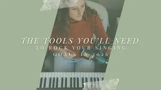 The tools you'll need to ACTUALLY accomplish your singing goals this year!