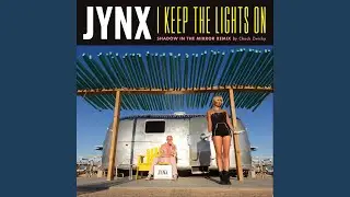 I Keep the Lights On (Shadow in the Mirror Remix by Chuck Zwicky)